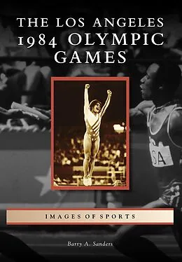 E-Book (epub) Los Angeles 1984 Olympic Games von Barry A. Sanders