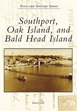 E-Book (epub) Southport, Oak Island, and Bald Head Island von Daniel Fink