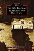 E-Book (epub) 1964 Flood of Humboldt and Del Norte von Greg Rumney