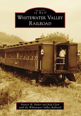 E-Book (epub) Whitewater Valley Railroad von Francis H. Parker