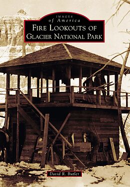 E-Book (epub) Fire Lookouts of Glacier National Park von David R. Butler