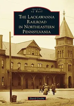 E-Book (epub) Lackawanna Railroad in Northeastern Pennsylvania von David Crosby