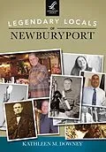 E-Book (epub) Legendary Locals of Newburyport von Kathleen M. Downey