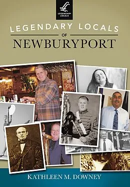 E-Book (epub) Legendary Locals of Newburyport von Kathleen M. Downey