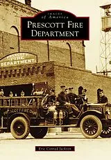E-Book (epub) Prescott Fire Department von Eric Conrad Jackson