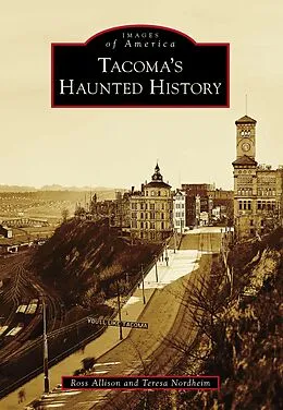 E-Book (epub) Tacoma's Haunted History von Ross Allison, Teresa Nordheim