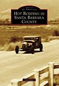 E-Book (epub) Hot Rodding in Santa Barbara County von Tony Baker