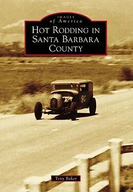 E-Book (epub) Hot Rodding in Santa Barbara County von Tony Baker