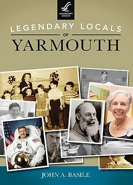E-Book (epub) Legendary Locals of Yarmouth von John A. Basile