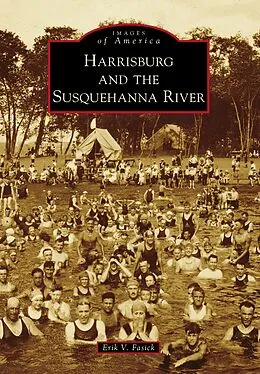 E-Book (epub) Harrisburg and the Susquehanna River von Erik V. Fasick