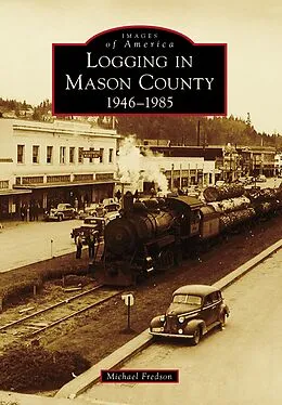 E-Book (epub) Logging in Mason County von Michael Fredson