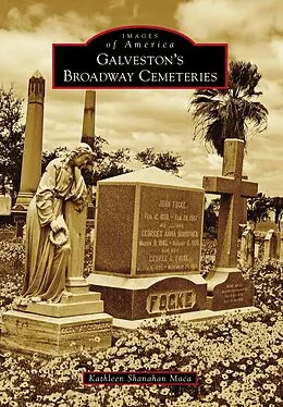 E-Book (epub) Galveston's Broadway Cemeteries von Kathleen Shanahan Maca