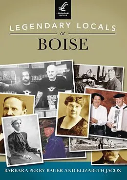 E-Book (epub) Legendary Locals of Boise von Barbara Perry Bauer