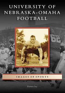 E-Book (epub) University of Nebraska-Omaha Football von Darren Ivy