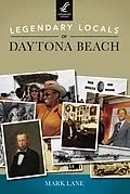 E-Book (epub) Legendary Locals of Daytona Beach von Mark Lane