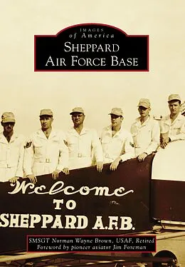 E-Book (epub) Sheppard Air Force Base von SMSGT Norman Wayne Brown Retired Usaf