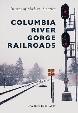 E-Book (epub) Columbia River Gorge Railroads von D. C. Jesse Burkhardt