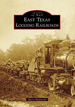 eBook (epub) East Texas Logging Railroads de Murry Hammond