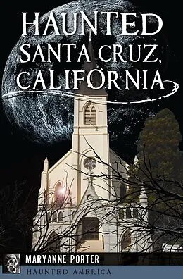 E-Book (epub) Haunted Santa Cruz, California von Maryanne Porter