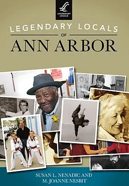 E-Book (epub) Legendary Locals of Ann Arbor von Susan L. Nenadic