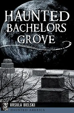 E-Book (epub) Haunted Bachelors Grove von Ursula Bielski