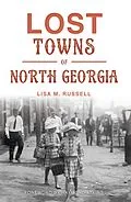 E-Book (epub) Lost Towns of North Georgia von Lisa M. Russell
