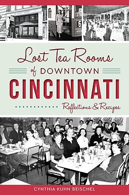 E-Book (epub) Lost Tea Rooms of Downtown Cincinnati von Cynthia Kuhn Beischel