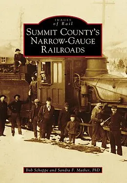 E-Book (epub) Summit County's Narrow-Gauge Railroads von Sandra F. Mather Ph. D.