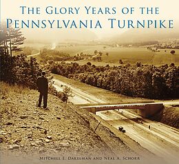 eBook (epub) Glory Years of the Pennsylvania Turnpike de Mitchell E. Dakelman