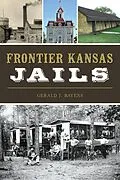 E-Book (epub) Frontier Kansas Jails von Gerald J. Bayens