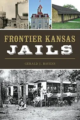 E-Book (epub) Frontier Kansas Jails von Gerald J. Bayens