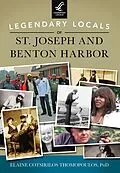 E-Book (epub) Legendary Locals of St. Joseph and Benton Harbor von Elaine Cotsirilos Thomopoulos
