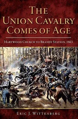 E-Book (epub) Union Cavalry Comes of Age: Hartwood Church to Brandy Station, 1863 von Eric J. Wittenberg