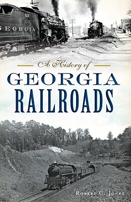 eBook (epub) History of Georgia Railroads de Robert C. Jones