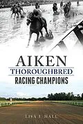 E-Book (epub) Aiken Thoroughbred Racing Champions von Lisa J. Hall