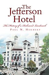 E-Book (epub) Jefferson Hotel: The History of a Richmond Landmark von Paul N. Herbert