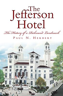 eBook (epub) Jefferson Hotel: The History of a Richmond Landmark de Paul N. Herbert