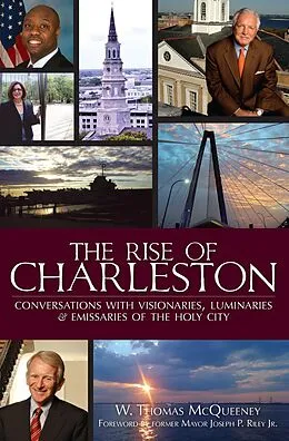 E-Book (epub) Rise of Charleston: Conversations with Visionaries, Luminaries & Emissaries of the Holy City von W. Thomas McQueeney