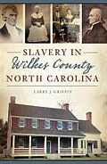E-Book (epub) Slavery in Wilkes County, North Carolina von Larry J. Griffin