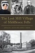 E-Book (epub) Lost Mill Village of Middlesex Fells von Douglas L. Heath