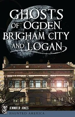 E-Book (epub) Ghosts of Ogden, Brigham City and Logan von Jennifer Jones