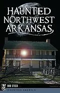 E-Book (epub) Haunted Northwest Arkansas von Bud Steed