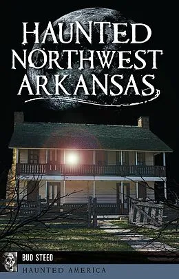 E-Book (epub) Haunted Northwest Arkansas von Bud Steed