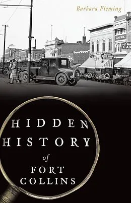 E-Book (epub) Hidden History of Fort Collins von Barbara Fleming