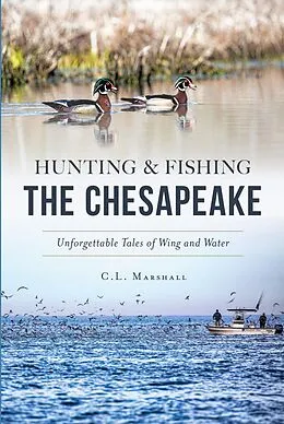 E-Book (epub) Hunting & Fishing the Chesapeake von C. L. Marshall