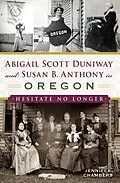 E-Book (epub) Abigail Scott Duniway and Susan B. Anthony in Oregon von Jennifer Chambers