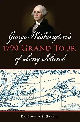 E-Book (epub) George Washington's 1790 Grand Tour of Long Island von Joanne S. Grasso