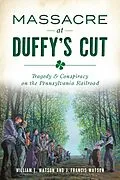 E-Book (epub) Massacre at Duffy's Cut von William E. Watson
