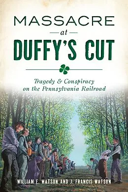 E-Book (epub) Massacre at Duffy's Cut von William E. Watson