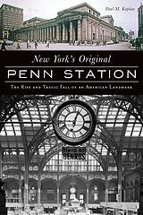 eBook (epub) New York's Original Penn Station de Paul M. Kaplan